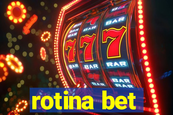 rotina bet